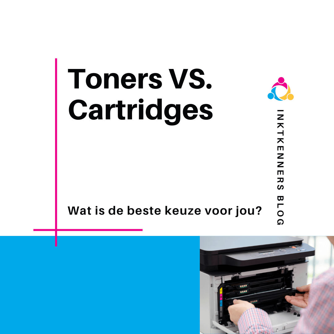 Toner VS Cartridge - Inktkenners blog