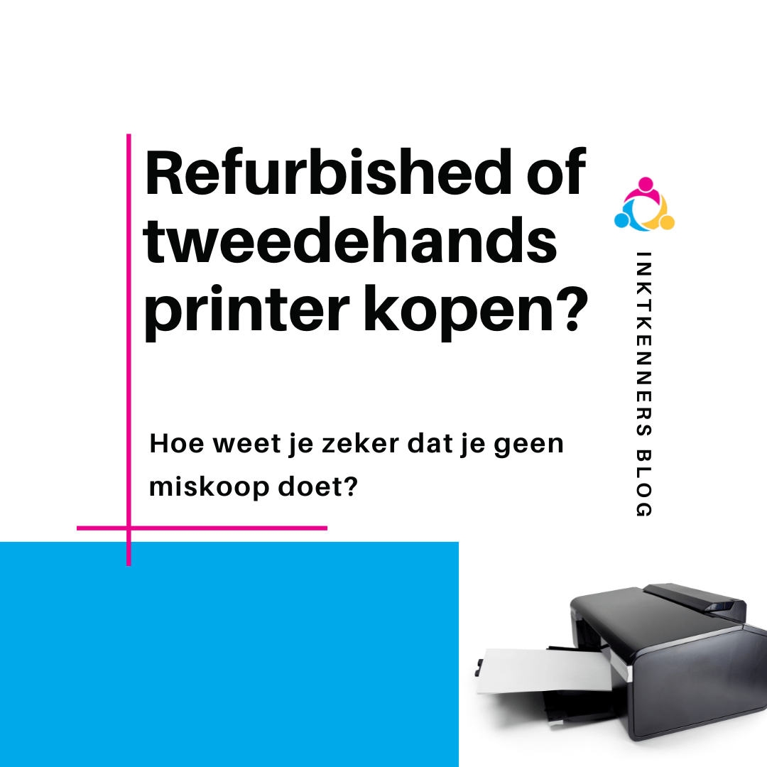 Refurbished of tweedehands printer kopen - Inktkenners blog 